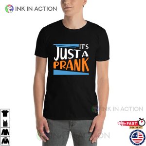 It’s Just A Prank Funny April Fools Pranks T-shirt