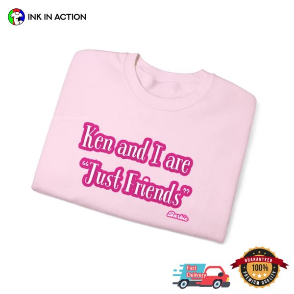 Ken And I Are Just Friends Funny Pink Barbie Shirt