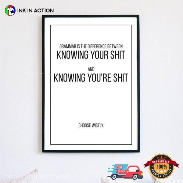Know You’re Shit Funny English Grammar Poster
