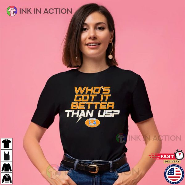 Los Angeles Who’s Got It Better Than Us Chargers Shirt