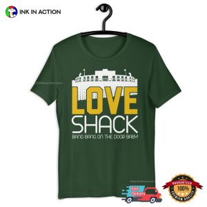 Love Shack Bang Bang On The Door Baby Lambeau Field T-Shirt