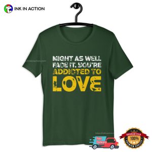 Might As Well Face It, You're Addicted To Love retro packers shirt 2