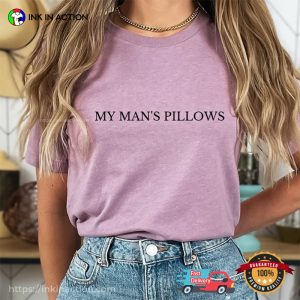 My Man's Pillows Boobs Funny Sexual Comfort Colors Shirt 3