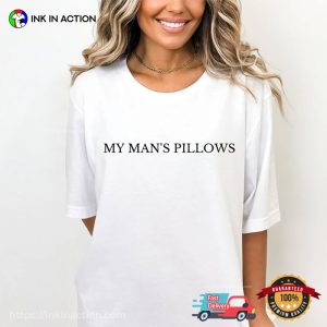 My Man's Pillows Boobs Funny Sexual Comfort Colors Shirt 4