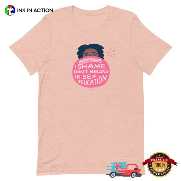 Myths & Shame Don’t Belong in Sex Education Funny Sexual Tee