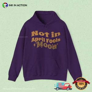 Not In April Fools Mood Groovy april fool's day T Shirt 2