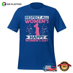 Respect All Women’s Happy Women’s Day T-shirt