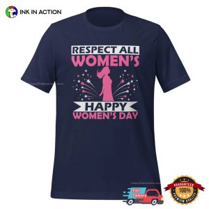 Respect All Women's Happy women's day T Shirt 4