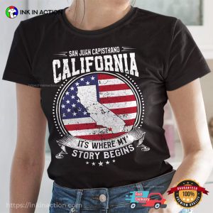 San Juan Capistrano California It's Where My Story Begins America Flag T Shirt 3