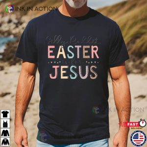 Silly Rabbit Easter Is For Jesus Funny Easter Day T-shirt