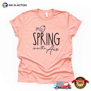 Spring Is In The Air, the 1st day of spring Comfort Colors T Shirt 4