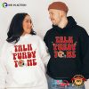 Talk Purdy To Me Funny 49ers Brock Purdy Football T-Shirt