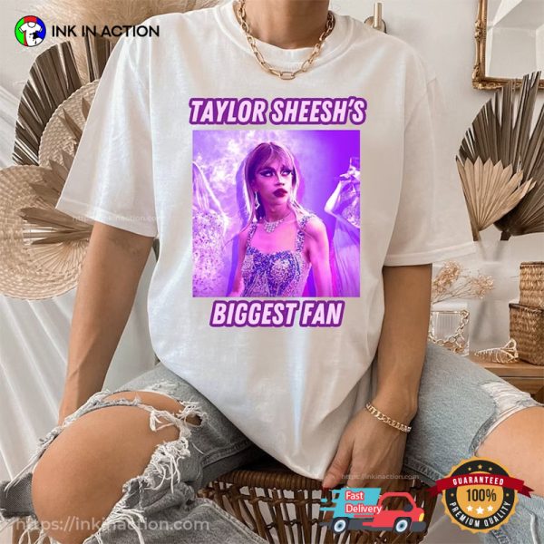 Taylor Sheesh’s Biggest Fan Funny Taylor Swift T-Shirt