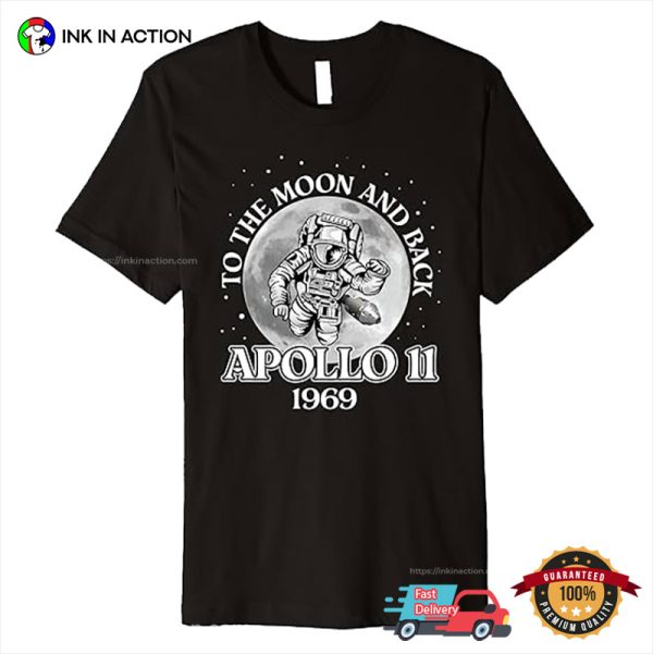 To The Moon And Back Moon Landing Apollo 11 Astronomy Shirt