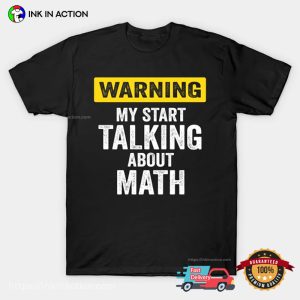 Warning I May Start Talking About Math Funny T-Shirt