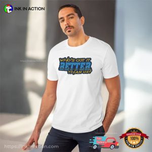 Who’s Got It Better Than Us Los Angeles Chargers Shirt 0