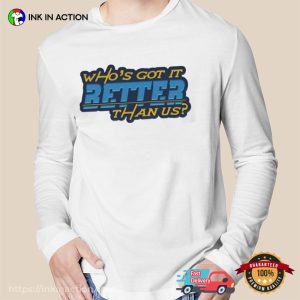 Who’s Got It Better Than Us Los Angeles Chargers Shirt 3