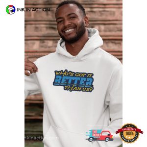 Who’s Got It Better Than Us Los Angeles Chargers Shirt