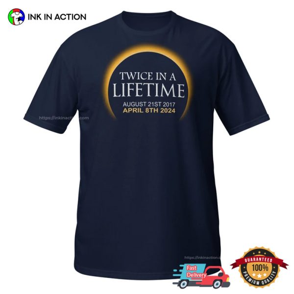 April 8 2024 Total Solar Eclipse Twice In A Lifetime Trending Tee