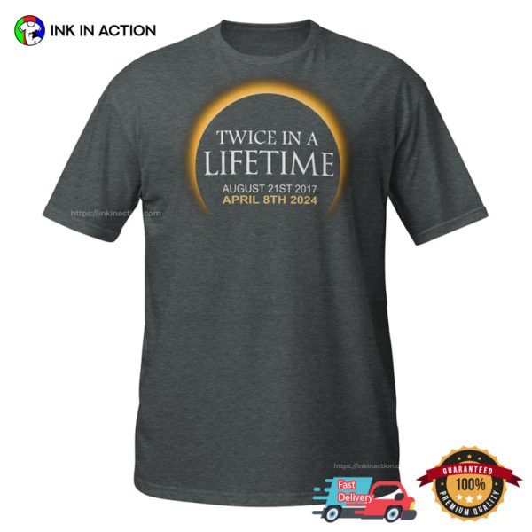 April 8 2024 Total Solar Eclipse Twice In A Lifetime Trending Tee