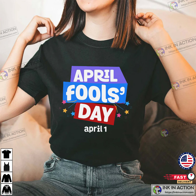 April Fools Day April 1 T-shirt