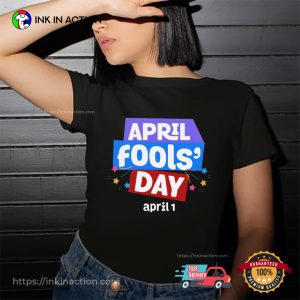 april fools day April 1 T Shirt 2