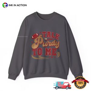 the 49ers Talk Purdy To Me Funny Football Tee 2