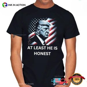 At Least He Is Honest Donald Trump US Graphic Tee 2