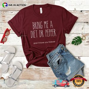 Bring Me A Diet Dr Pepper Funny doctor pepper t shirt 3