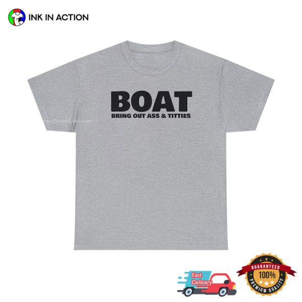 Bring Out Ass & Titties Funny Boat T-Shirt