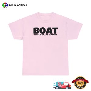 Bring Out Ass & Titties Funny Boat T Shirt 4