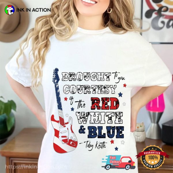 Brought To You Courtesy Of The Red White And Blue Comfort Colors T-Shirt, toby Country Music Toby Keith Merch