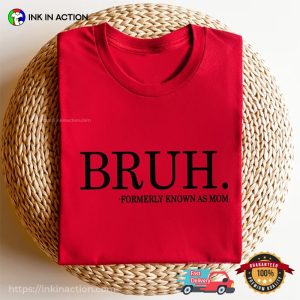 Bruh Formerly Known As Mom hilarious mom shirts 3