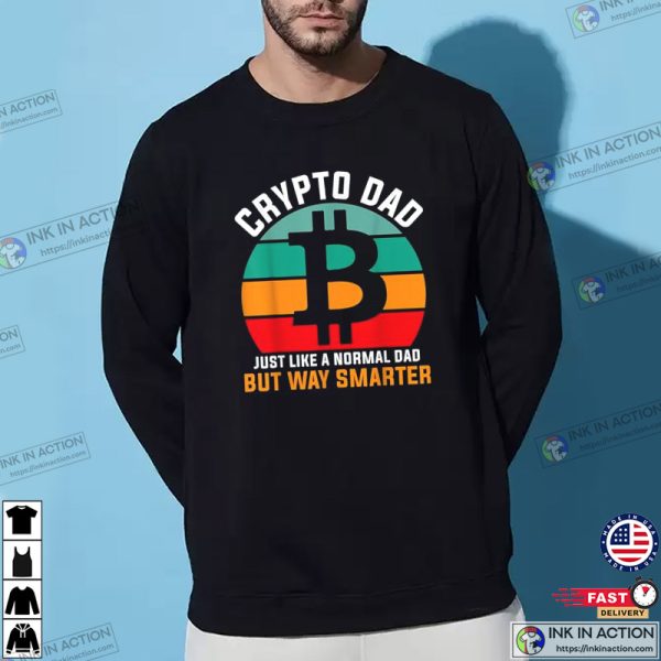 Crypto Dad Just Like A Normal Dad But Way Smarter Funny Cryptocurrency T-Shirt