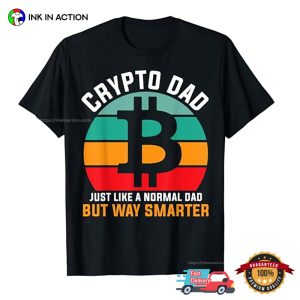 Crypto Dad Just Like A Normal Dad But Way Smarter Funny Cryptocurrency T Shirt 3