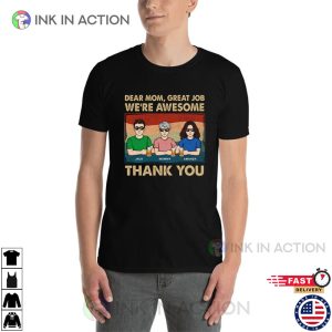Dear Mom, Thank You We're Awesome Custom mothers t shirts 2