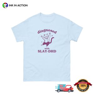 Diagnosed With Slay DHD Silly Meme Shirt 2