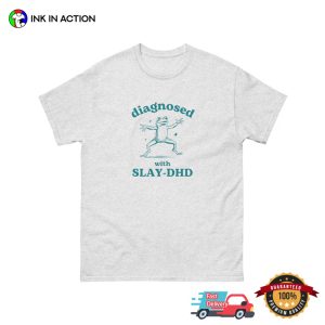 Diagnosed With Slay DHD Silly T-shirts