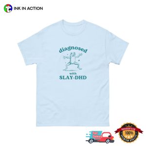 Diagnosed With Slay DHD silly t shirts 2