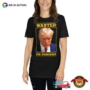 Donald Trump Wanted For President 2024 Funny T-shirt