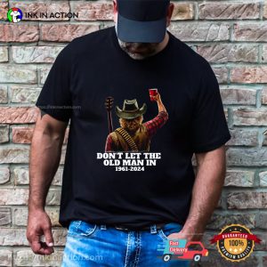 Don’t Let The Old Man In 1961-2024 Toby Keith Tee Shirts