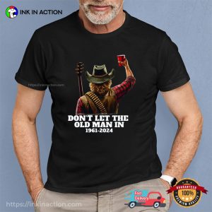 Don’t Let The Old Man In 1961-2024 Toby Keith Tee Shirts