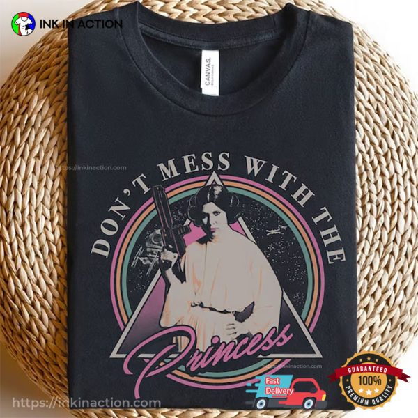 Don’t Mess With The Princess Graphic Funny Star Wars Shirts