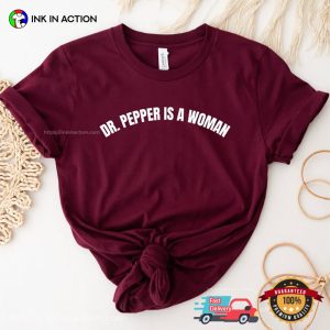 Dr. Pepper Is A Woman Funny dr pepper shirt 3