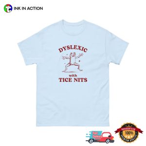 Dyslexic With Tice Nits Frog funny graphic tees 2