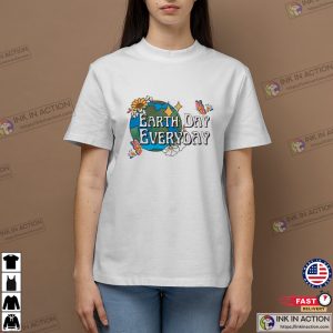 Earth Day Every Day Save The Planet Shirt