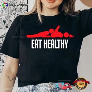 Eat Healthy Eat Pussy Dirty Humor Shirts