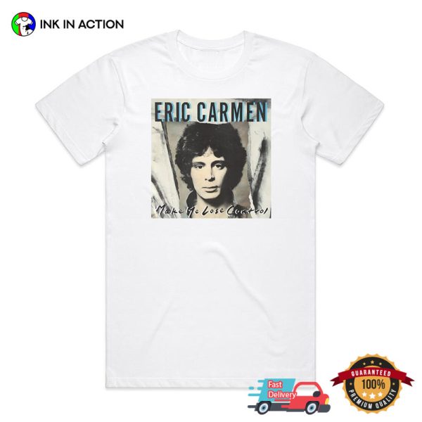 Eric Carmen Make Me Lose Control Album Cover T-shirt