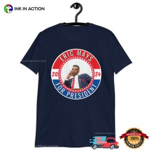 Eric Mays For President 2024 Election T Shirt 2