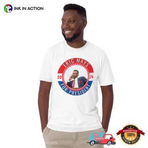 Eric Mays For President 2024 Election T-shirt